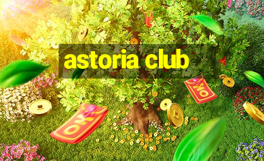 astoria club