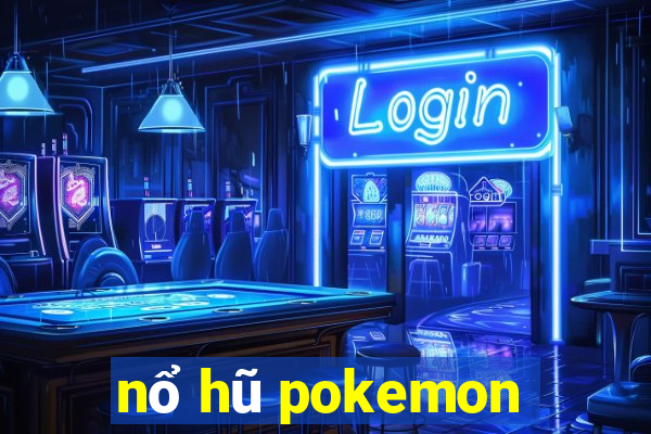 nổ hũ pokemon