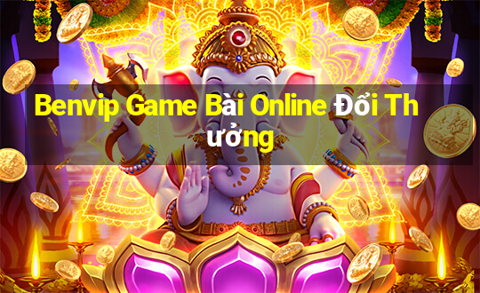 Benvip Game Bài Online Đổi Thưởng