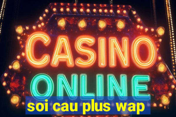 soi cau plus wap