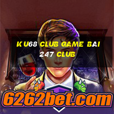 Ku68 Club Game Bài 247 Club