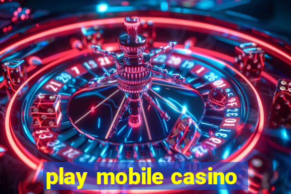 play mobile casino