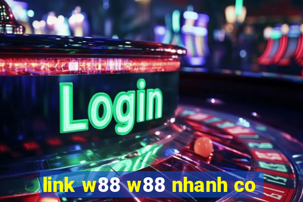 link w88 w88 nhanh co