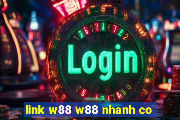 link w88 w88 nhanh co