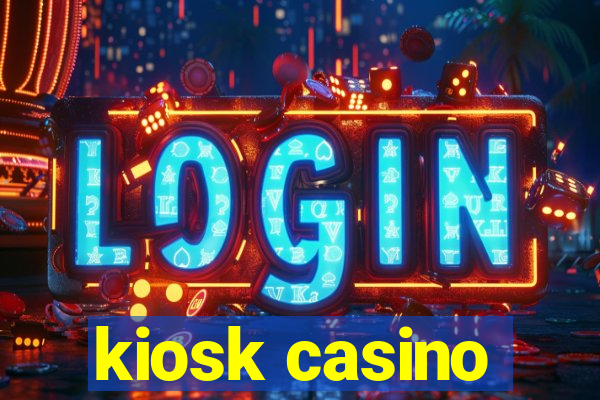 kiosk casino