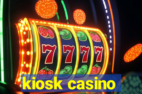 kiosk casino