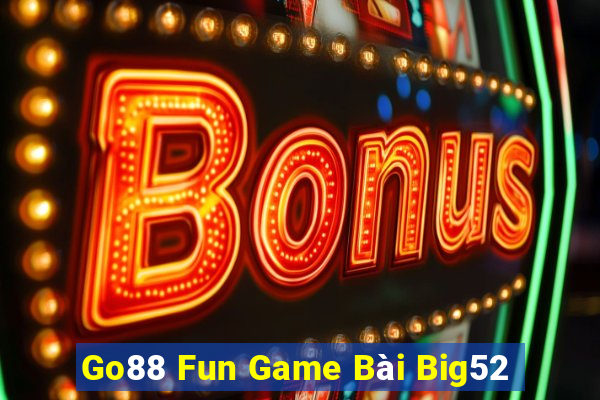 Go88 Fun Game Bài Big52