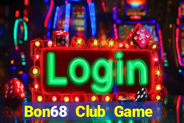 Bon68 Club Game Bài Chơi Với Bạn Bè