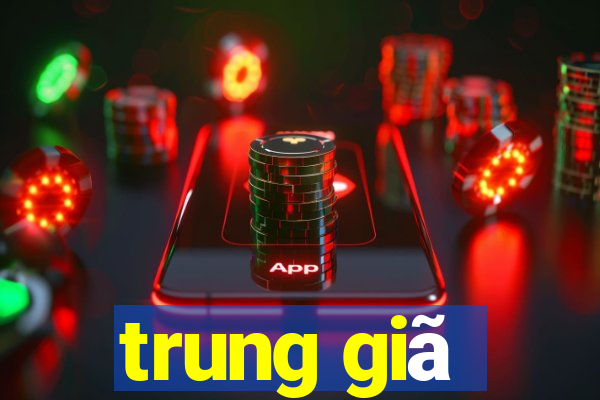 trung giã