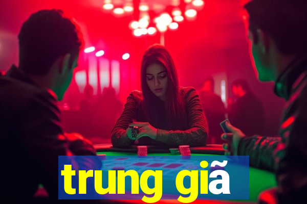 trung giã