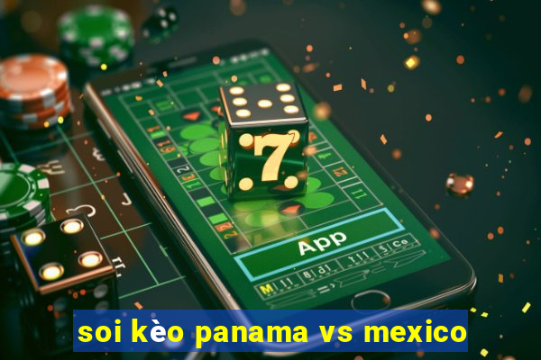 soi kèo panama vs mexico