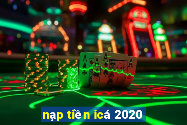 nạp tiền icá 2020