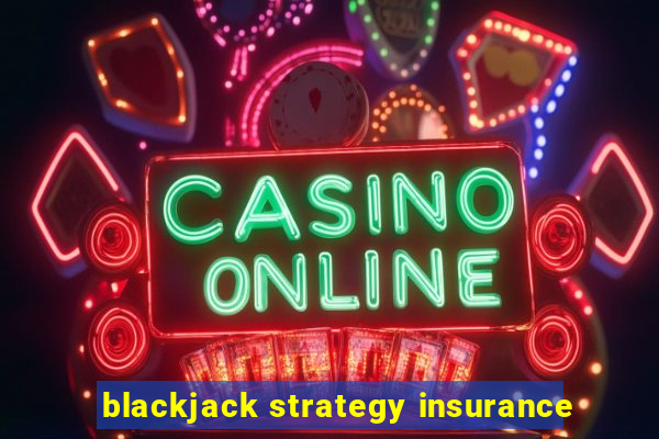 blackjack strategy insurance