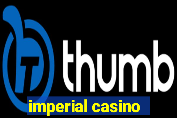 imperial casino