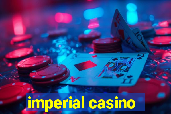 imperial casino