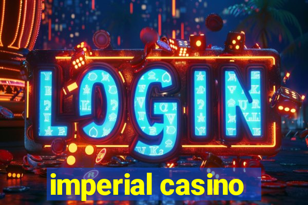 imperial casino