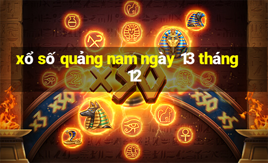 xổ số quảng nam ngày 13 tháng 12