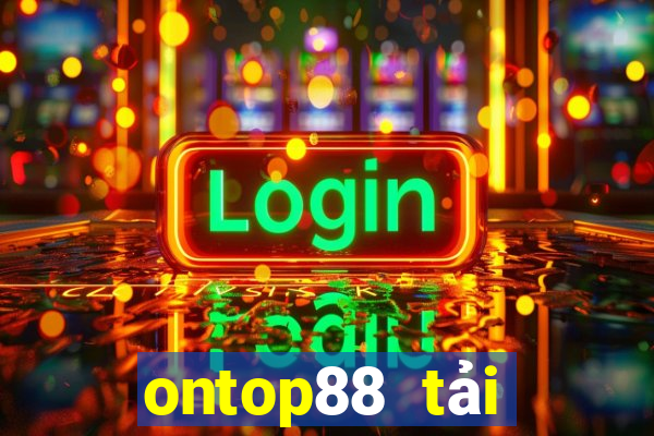 ontop88 tải xuống app