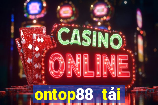 ontop88 tải xuống app