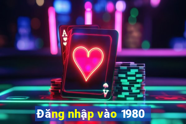 Đăng nhập vào 1980