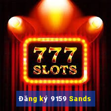 Đăng ký 9159 Sands