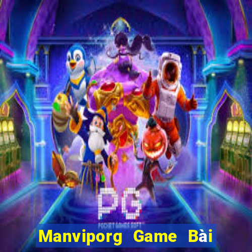 Manviporg Game Bài Đổi Thưởng Uy Tín