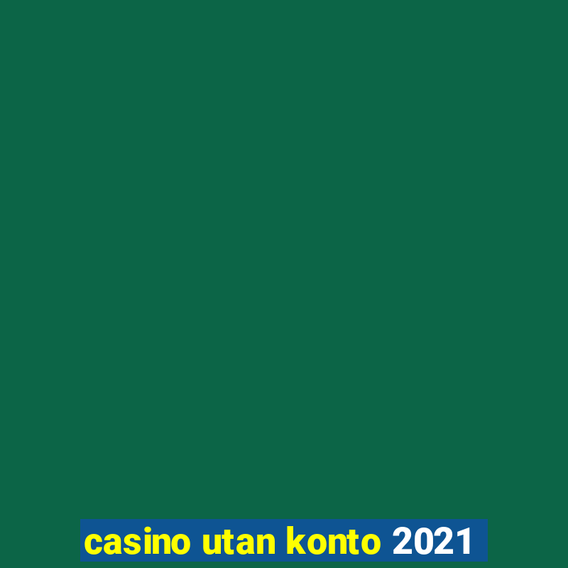 casino utan konto 2021