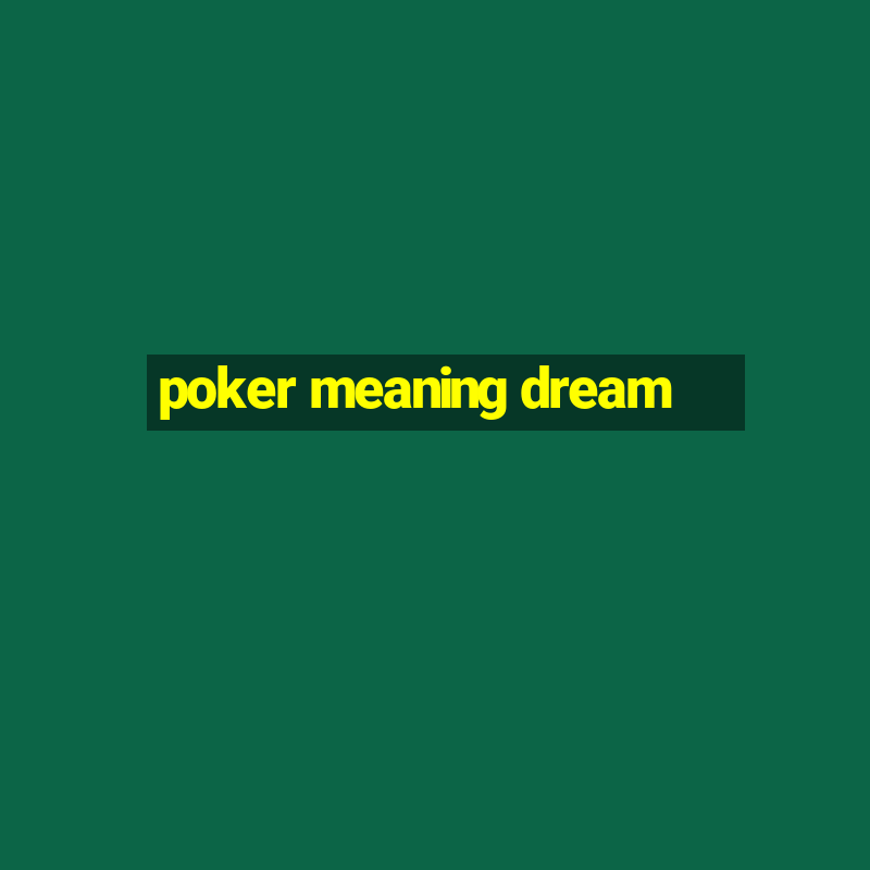 poker meaning dream