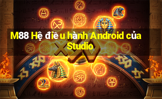 M88 Hệ điều hành Android của Studio