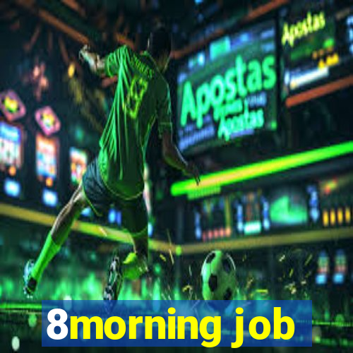 8morning job