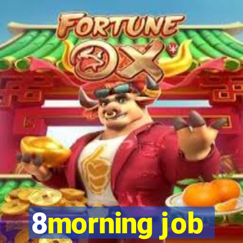 8morning job