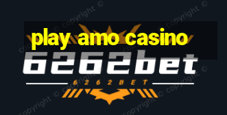 play amo casino