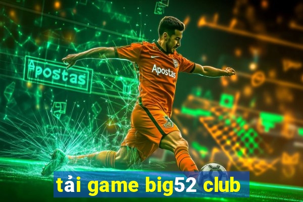 tải game big52 club