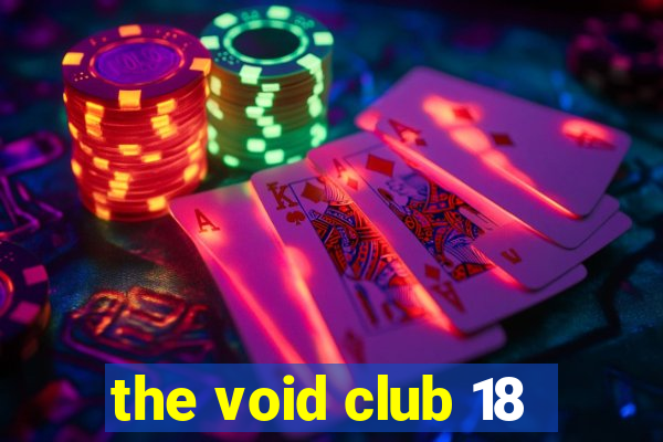 the void club 18