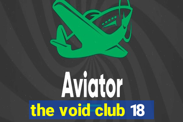 the void club 18