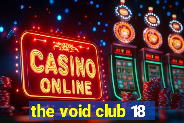 the void club 18