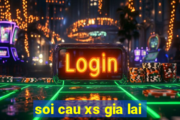 soi cau xs gia lai