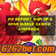 no deposit sign up bonus mobile casino australia