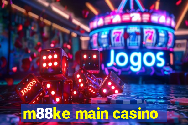 m88ke main casino