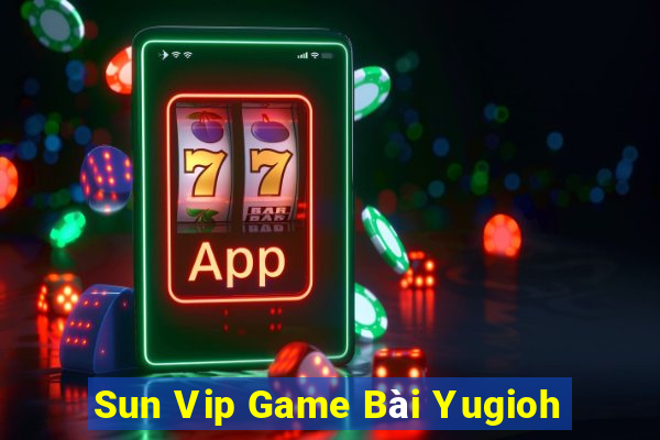 Sun Vip Game Bài Yugioh