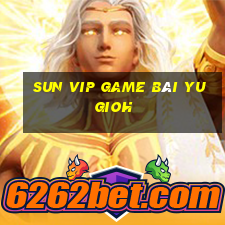 Sun Vip Game Bài Yugioh