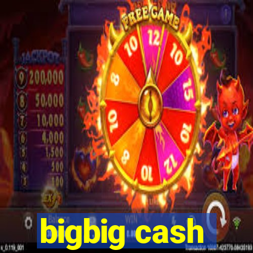 bigbig cash