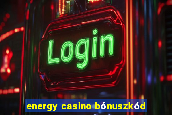 energy casino bónuszkód