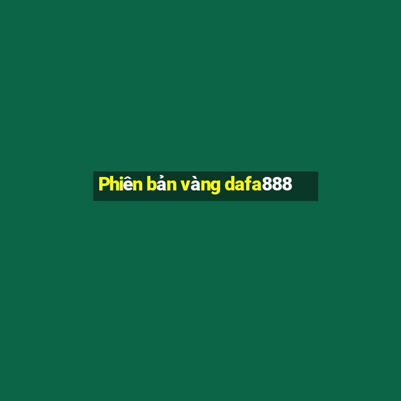 Phiên bản vàng dafa888