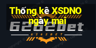 Thống kê XSDNO ngày mai