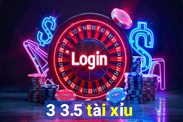 3 3.5 tài xỉu