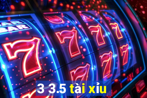 3 3.5 tài xỉu