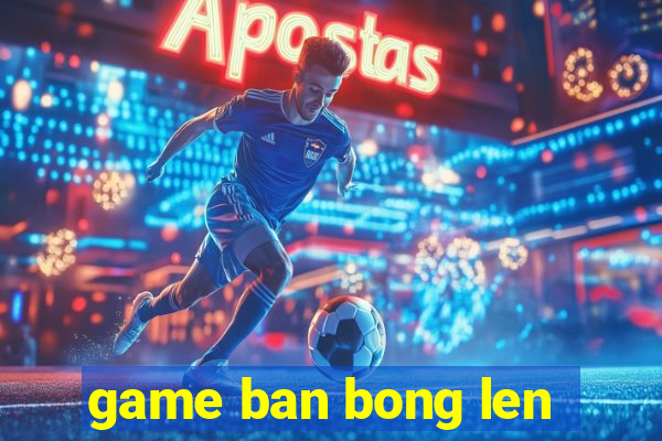 game ban bong len