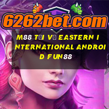 M88 Tải về Eastern International Android Fun88