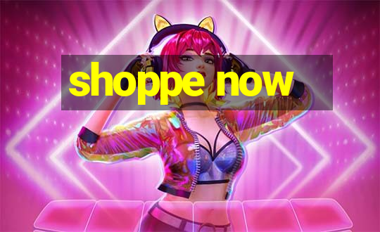 shoppe now